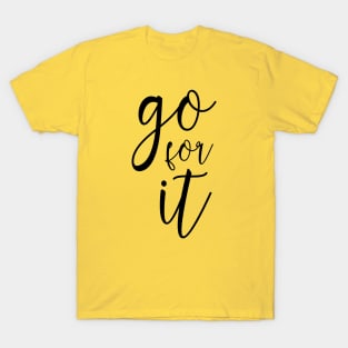 Go for it T-Shirt